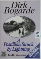 A Postillion Struck by Lightning written by Dirk Bogarde performed by Dirk Bogarde on Cassette (Unabridged)